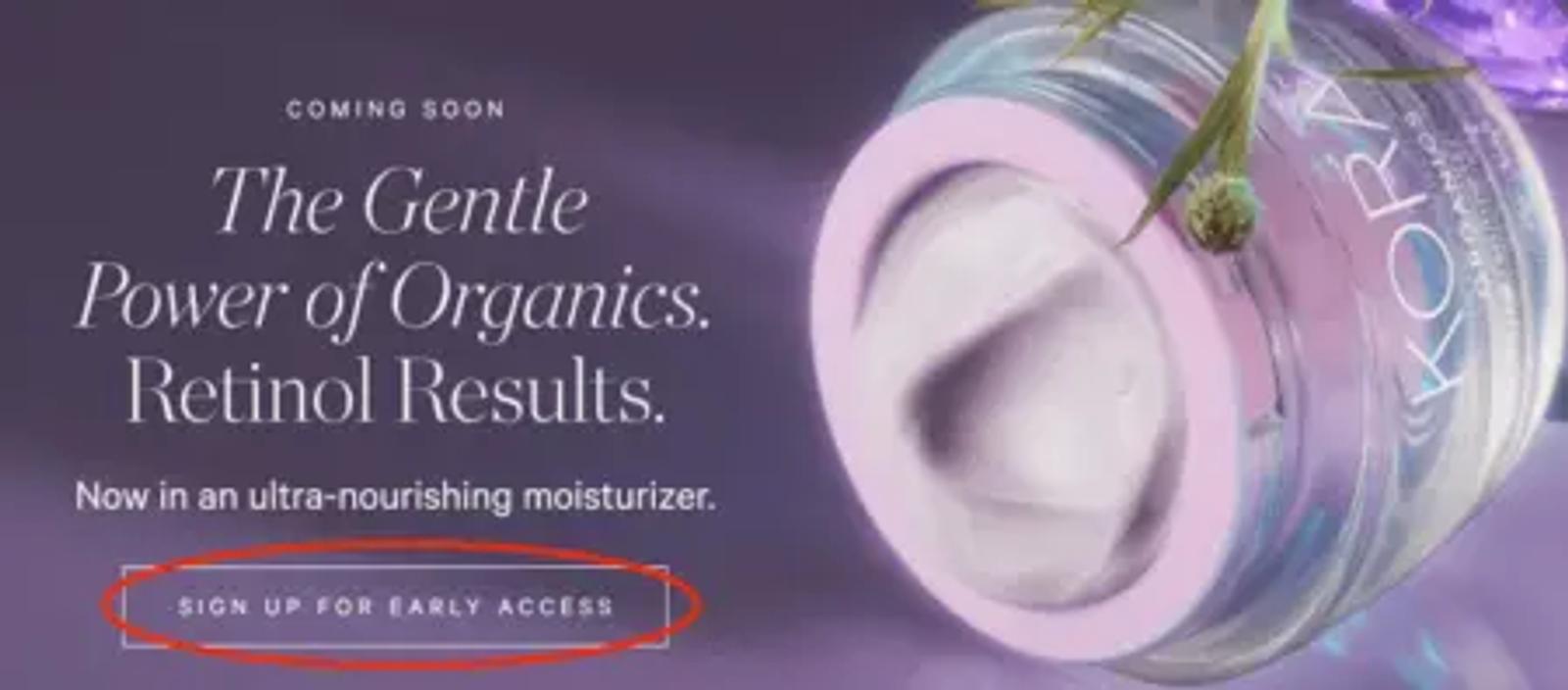 Image shows the sign-up landing page that KORA Organics takes users to where they can sign up for early access to the new product, a solid marketing strategy.