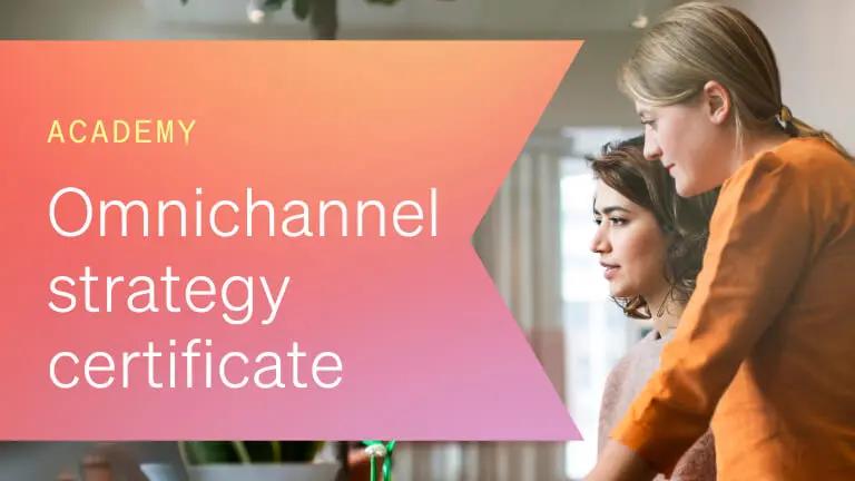 To the right, two women stand together looking at a computer. To the left, text reads "Academy: omnichannel strategy certificate."