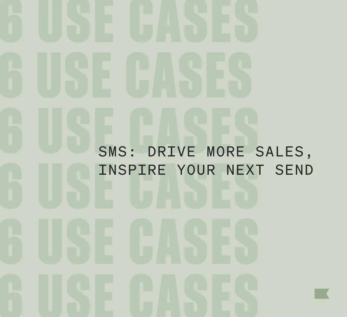 Graphic reads "6 SMS use cases: drive more sales, inspire your next send"