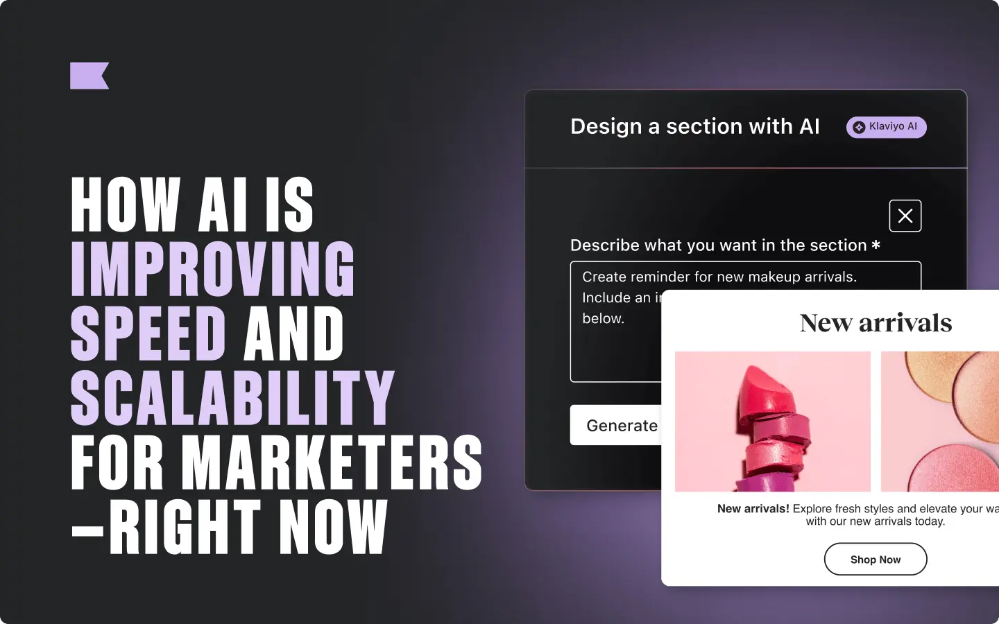 Text: "How AI is improving speed and scalability for marketers right now." Interface shows AI-generated content for new makeup arrivals.