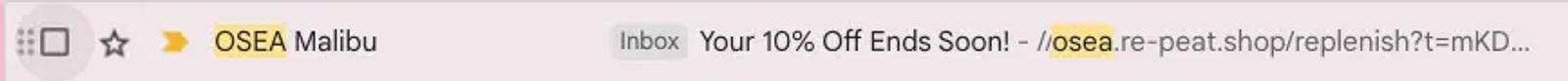 Image shows a screenshot of an email subject line from skincare brand OSEA Malibu, which reads, “Your 10% Off Ends Soon!”