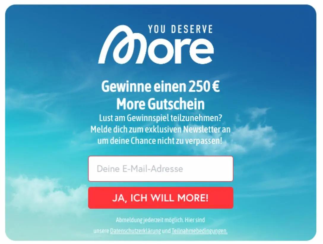 Gewinnspiel-Anmeldung für einen 250 € More Gutschein. Eingabefeld für E-Mail-Adresse und roter Button mit "JA, ICH WILL MORE!".