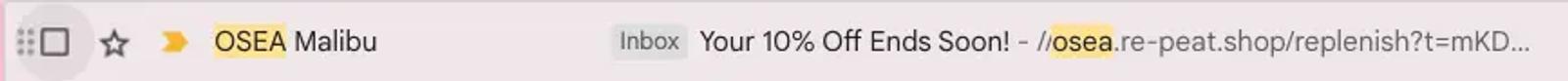 Image shows a screenshot of an email subject line from skincare brand OSEA Malibu, which reads, “Your 10% Off Ends Soon!”