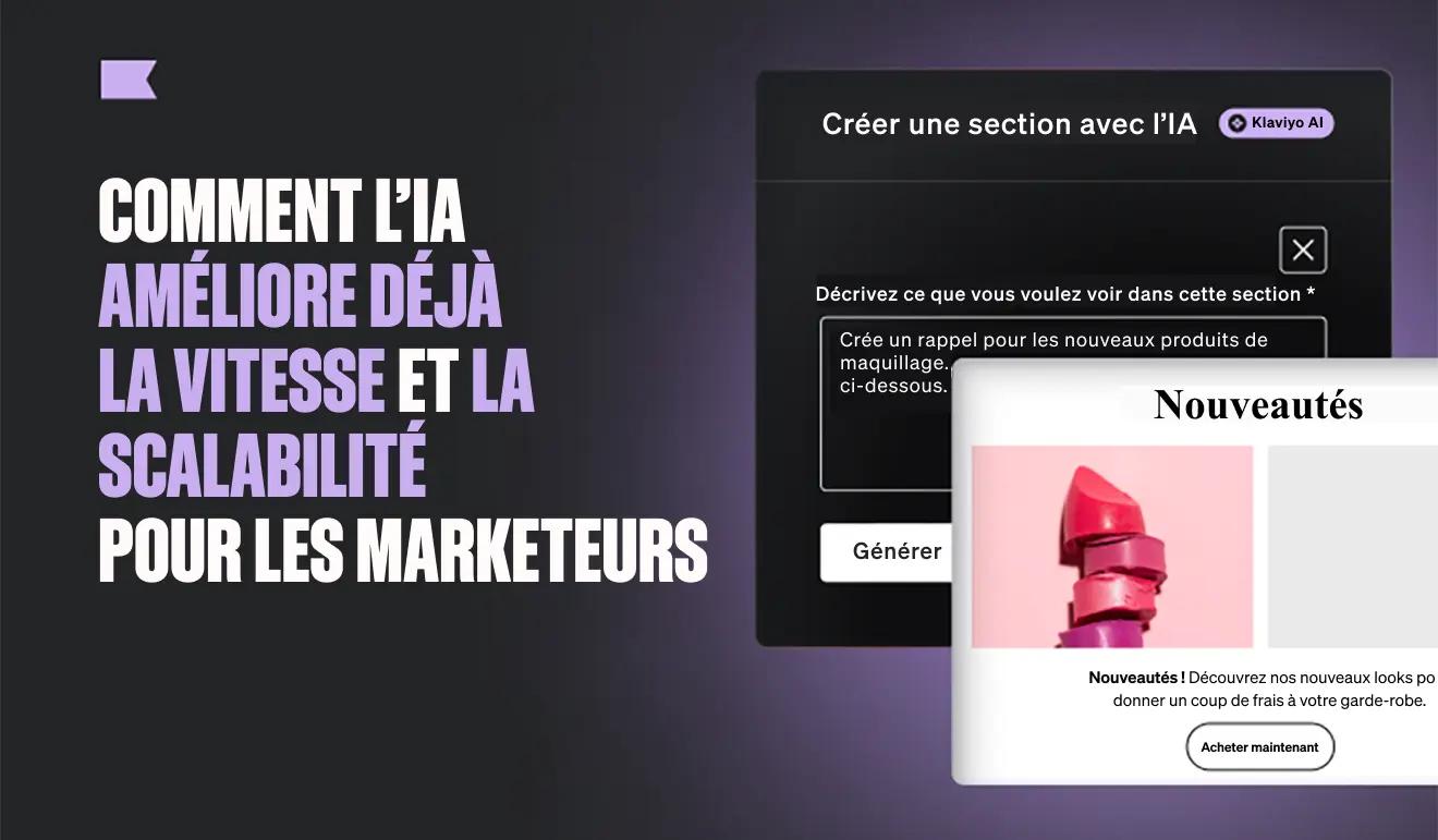 Texte en français sur l'amélioration de la vitesse et de la scalabilité pour les marketeurs grâce à l'IA, avec une interface utilisateur et une image de rouge à lèvres.
