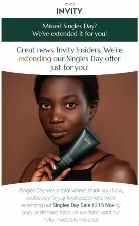 Image shows a Double 11 email campaign from skincare brand Invity. The header reads, “Missed Singles Day? We’ve extended it for you!” The email contains copy about how long the sale is extended, and an up-close photo of a short-haired model looking directly into the camera, holding one of the brand’s products near their face.