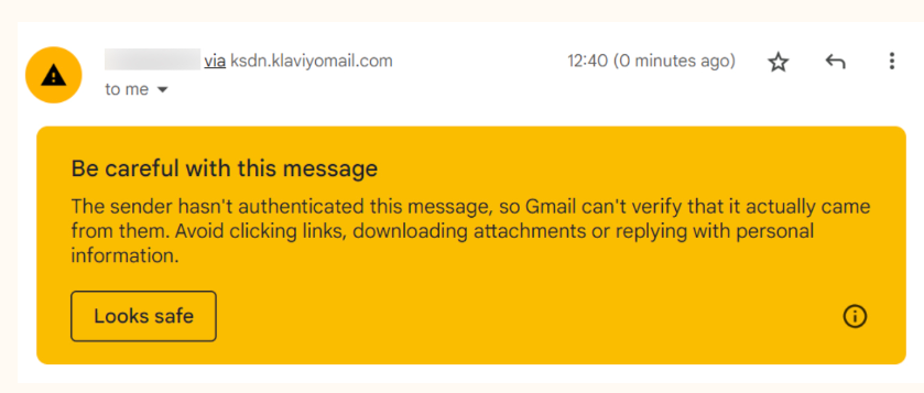 A warning in Gmail reading: Be careful with this message. The sender hasn't authenticated this message, so Gmail can't verify that it actually came from them. Avoid clicking links, downloading attachments or replying with personal information.