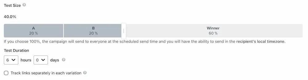 Image shows the A/B test screen in the back end of Klaviyo where the user selects the test size. They have set Version A to appear to 20% of their list, Version B to appear to 20%, and 60% to receive the winning version. Next is a section called “Test duration,” which the user has set from a dropdown menu to 6 hours and 0 days.