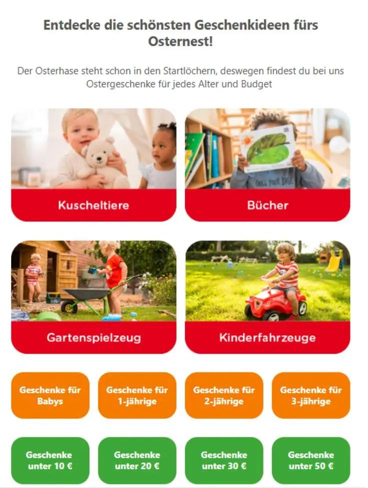 Entdecke Geschenkideen für Ostern: Kuscheltiere, Bücher, Gartenspielzeug, Kinderfahrzeuge. Kategorien nach Alter und Preis.
