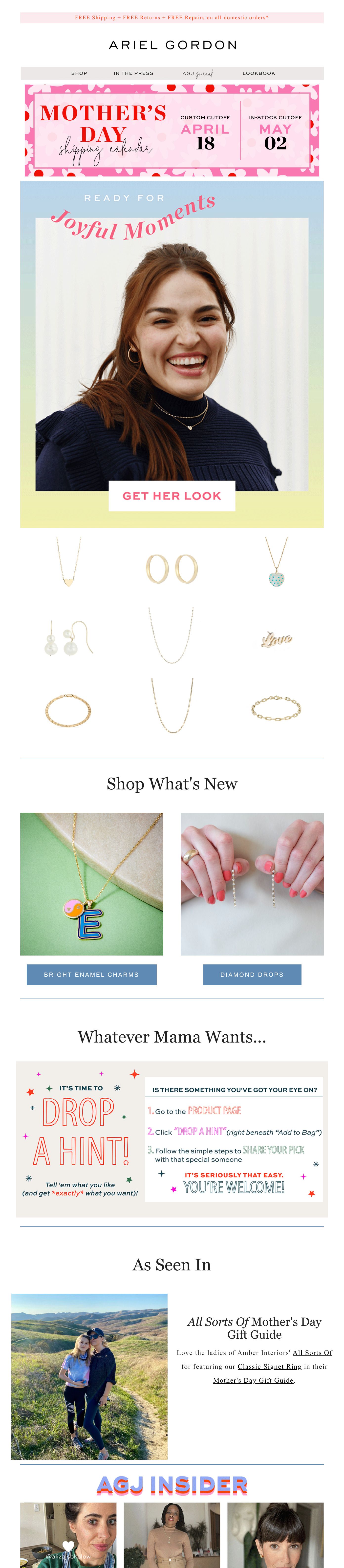 Image shows a Mother's Day email from Ariel Gordon Jewelry. At the top is a pink polka dot banner with shipping cutoff dates of April 18 and April 02. Below is a smiling woman wearing layered gold necklaces on a pastel gradient background with text reading "READY FOR Joyful Moments" and a "GET HER LOOK" CTA button. The email displays various gold jewelry pieces including necklaces, earrings, and rings. A "Shop What's New" section features bright enamel letter charms and diamond drop earrings. Below that is a "Whatever Mama Wants..." section with instructions for dropping gift hints. At the bottom is an "As Seen In" section with a Mother's Day Gift Guide photo and an "AGJ INSIDER" section with lifestyle photos.