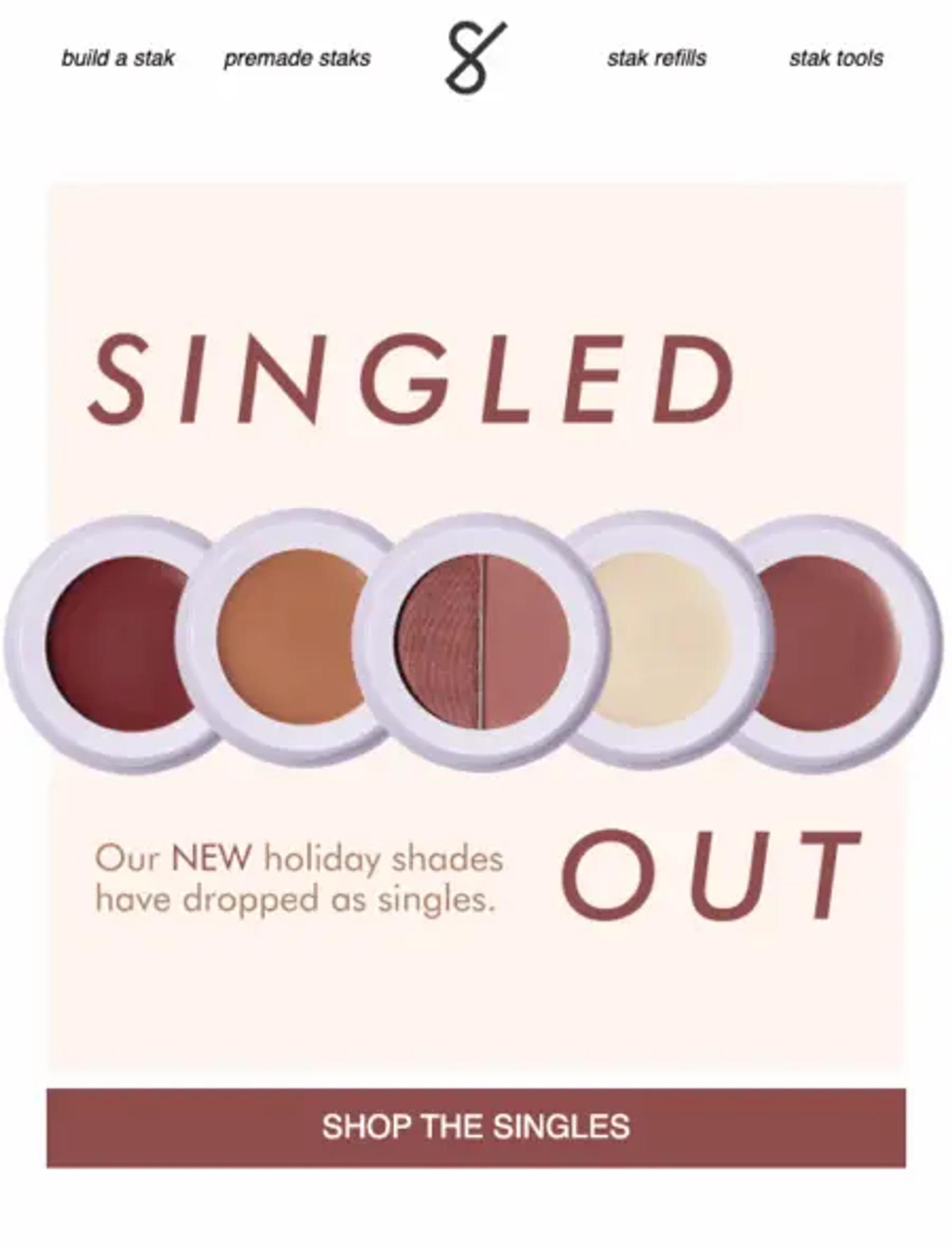 Image shows an email campaign from beauty brand Subtl, with the headline “Singled Out” and a visual of a new makeup palette of “holiday shades” that have “dropped as singles.” The CTA button at the bottom of the email reads, “shop the singles.”