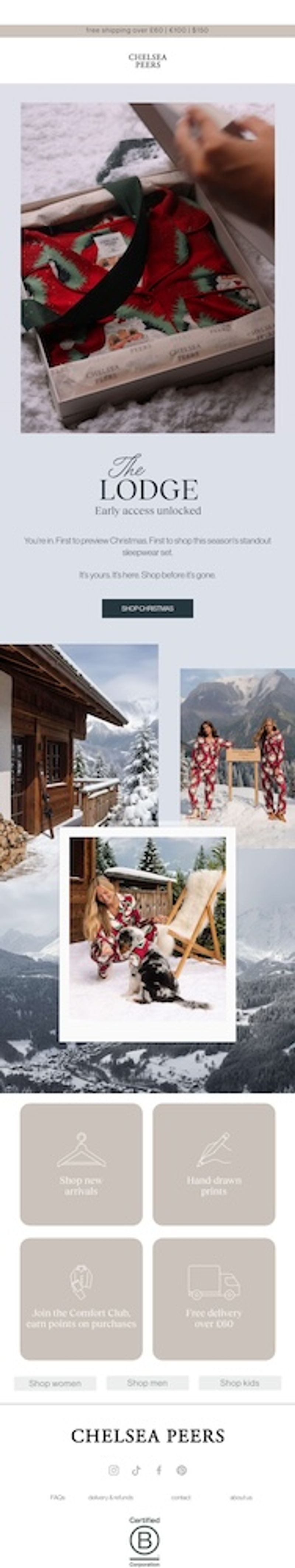 Image shows an email from Chelsea Peers with a gray-brown banner at the top that reads, "Free shipping over £60 | €100 | $150" above the brand's logo. The hero image shows a hand lifting the lid off a white Chelsea Peers gift box resting in the snow. Inside the box, on branded tissue paper, is a folded red pajama set printed with Santa Claus and green Christmas trees, with dark green piping and a dark green ribbon. Below the image, the headline reads, "The Lodge" with the subhead, "Early access unlocked." The body copy reads, "You're in. First to preview Christmas. First to shop this season's standout sleepwear set. It's yours. It's here. Shop before it's gone." A dark navy CTA button underneath says, "Shop Christmas." At the bottom are two photos. On the left is a wooden ski chalet with snow-covered pine trees and mountains in the background, and on the right are two people in matching red Santa print pajamas standing in the snow next to a wooden sign with mountains behind them.