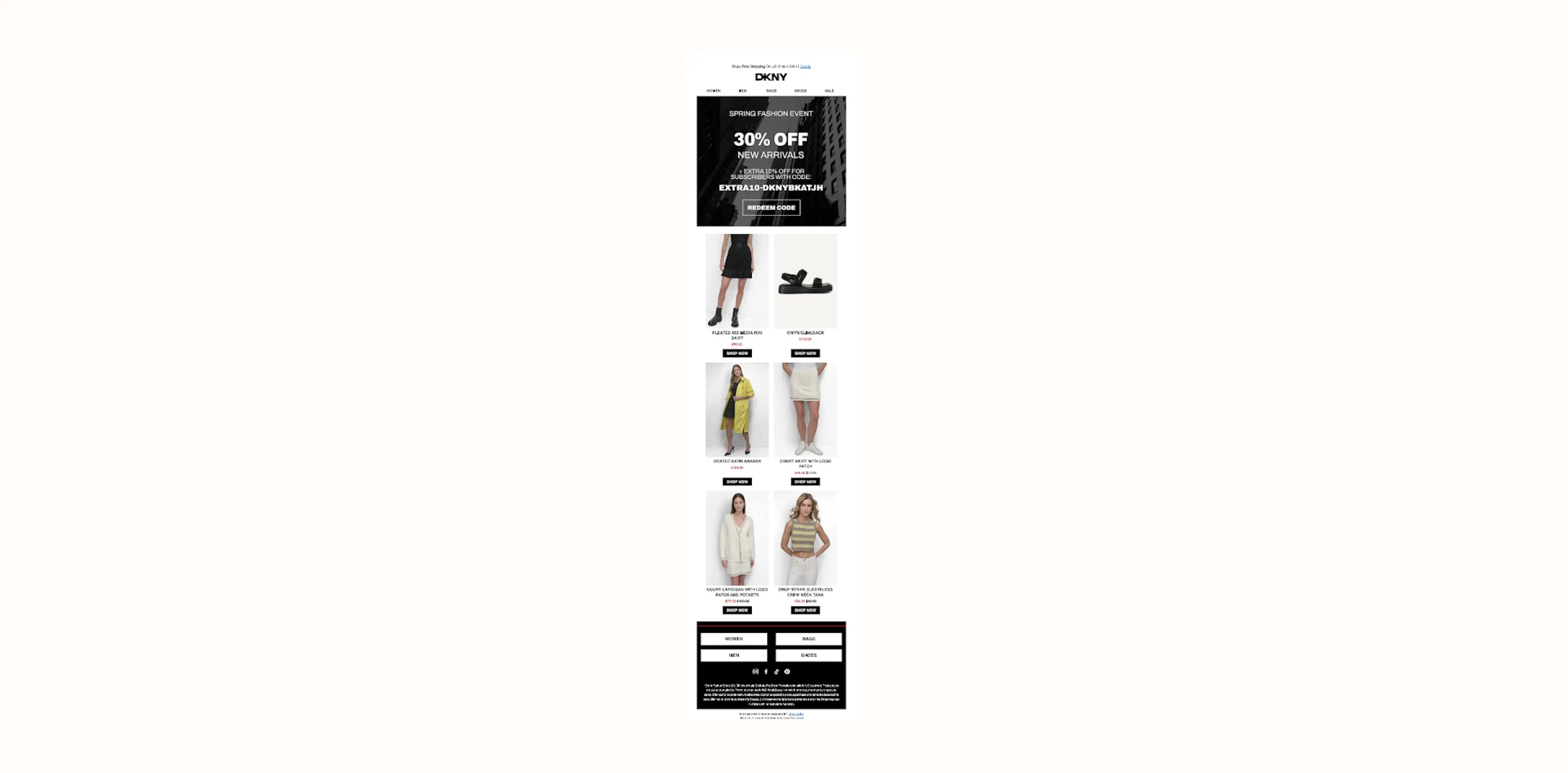 Image shows a promotional email from apparel brand DKNY. A block at the top promotes the brand’s spring fashion event and 30% off new arrivals, plus another 10% off for email subscribers. The email continues with 6 photos of models wearing various items of clothing from the brand’s collection, each with a product description, discounted price, and “shop now” CTA button.