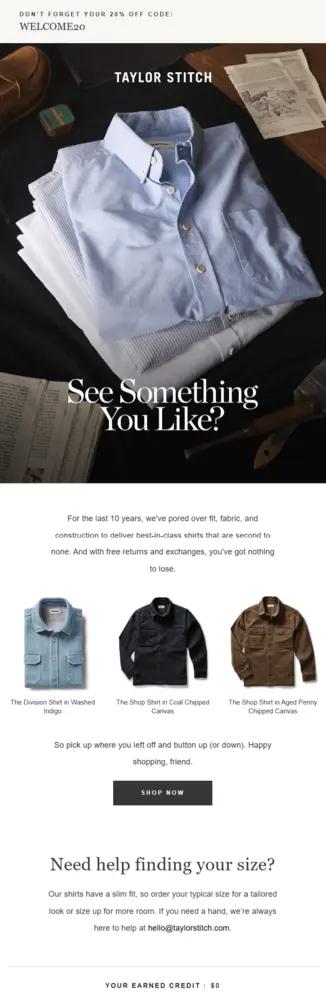 Image shows a stack of 3 button-down shirts—blue, blue-striped, and white—sitting among other household items on a surface. Underneath a header read, “See something you like?” Three product images follow: a jean shirt, a black button-up, and a brown button up. Near the bottom, text reads, “So pick up where you left off and button up (or down). Happy shopping, friend.”