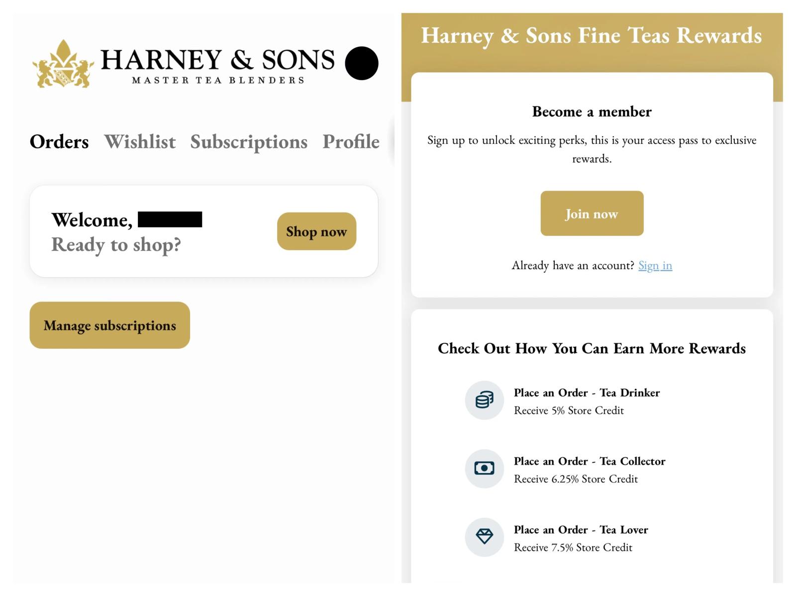 Image shows two screenshots of the Harney & Sons self-service customer hub side by side. The left panel has the “HARNEY & SONS MASTER TEA BLENDERS” logo above the tabs “Orders,” “Wishlist,” “Subscriptions” and “Profile,” a welcome card with the customer’s name, and a “Manage subscriptions” button. The right panel, headed “Harney & Sons Fine Teas Rewards,” invites the shopper to “Become a member” with a “Join now” button, and lists 3 ways to earn store credit by placing an order.