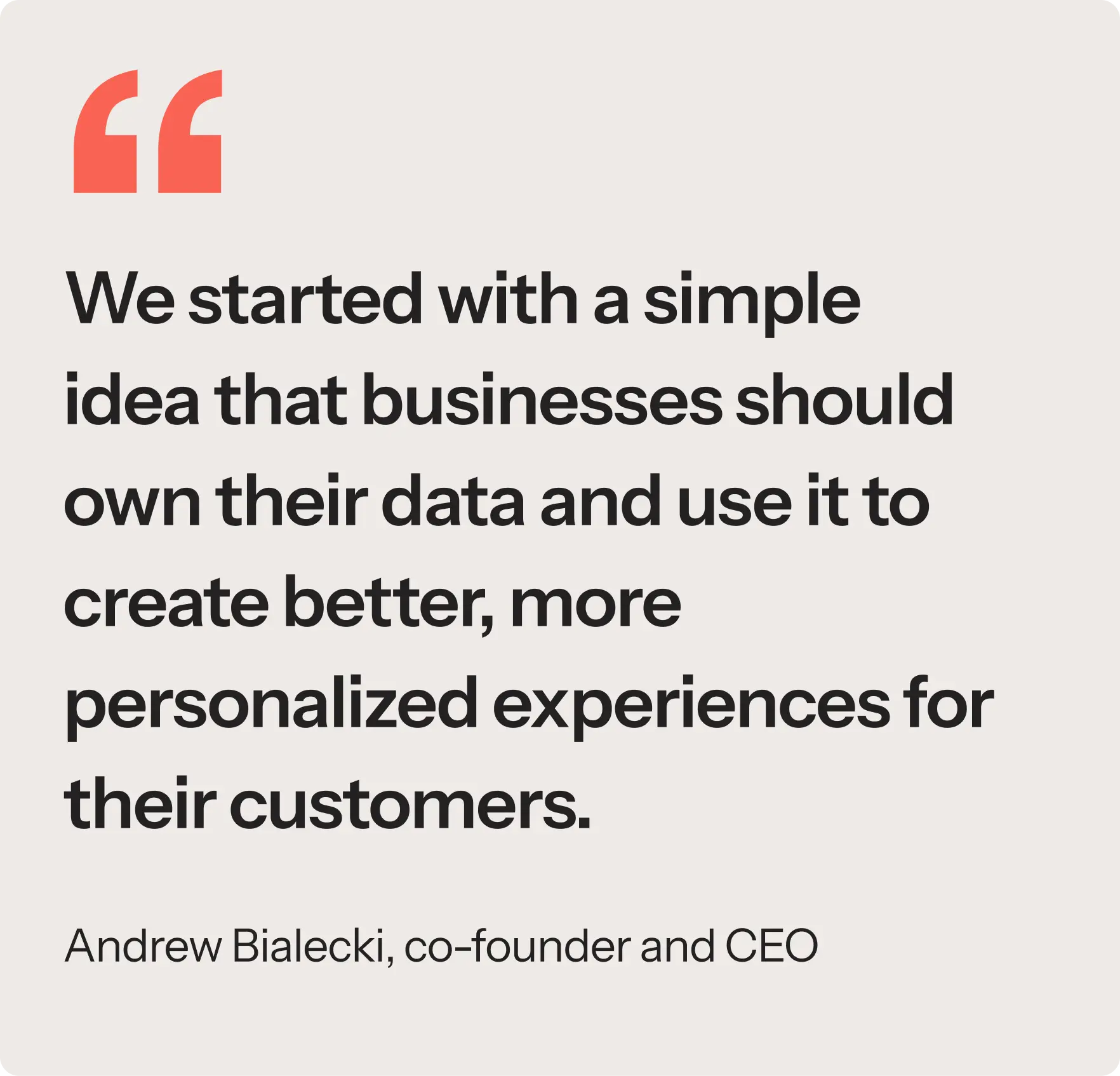 Quote from Andrew Bialecki, co-founder and CEO of Klaviyo: "We started with a simple idea that businesses should own their data and use it to create better, more personalized experiences for their customers."