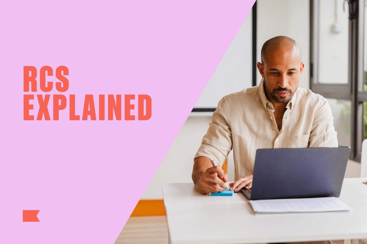 Man working at a laptop beside bold text reading “RCS Explained” on a pink background.