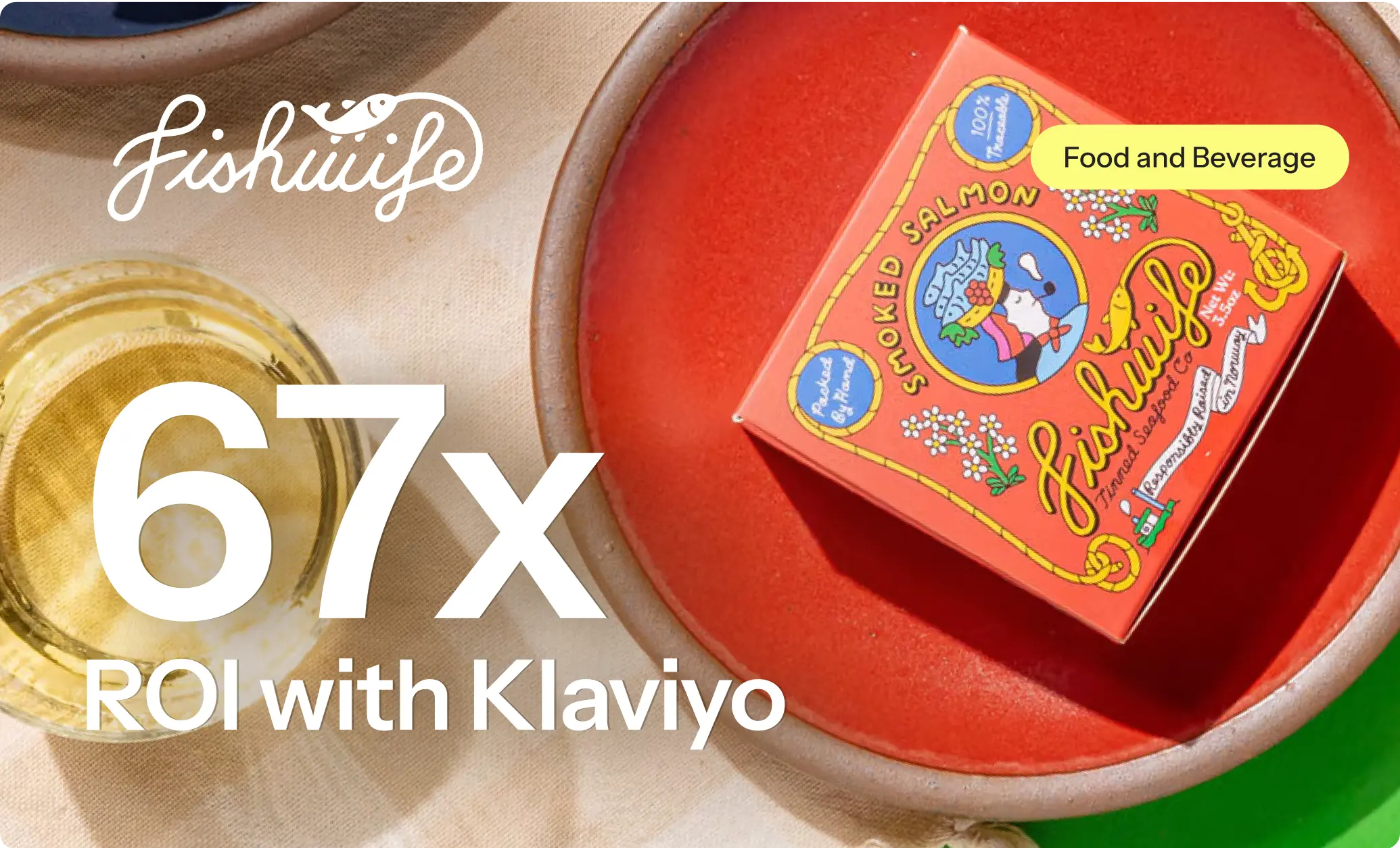 67x ROI with Klaviyo. Fishwife logo, and a tin of Fishwife smoked salmon on a red plate.