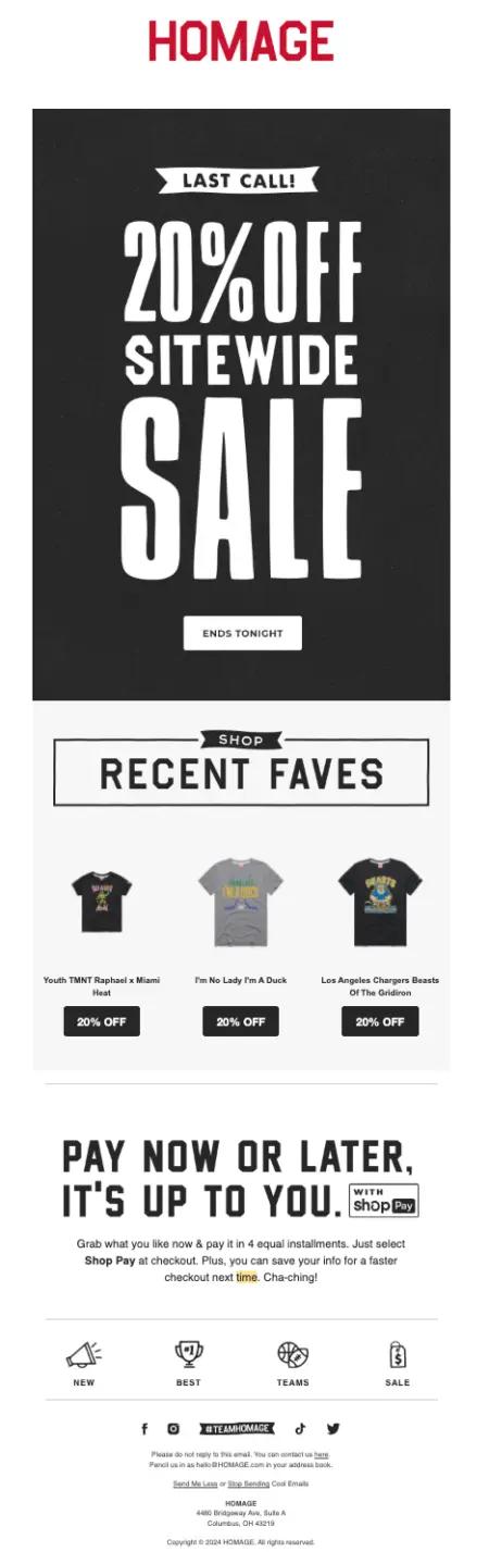 Image shows an email from HOMAGE that has a black background with large white letters, reading “20% off sitewide sale” above the fold. Below the fold, text reads “Recent faves” and shows pictures of t-shirts with CTA buttons.