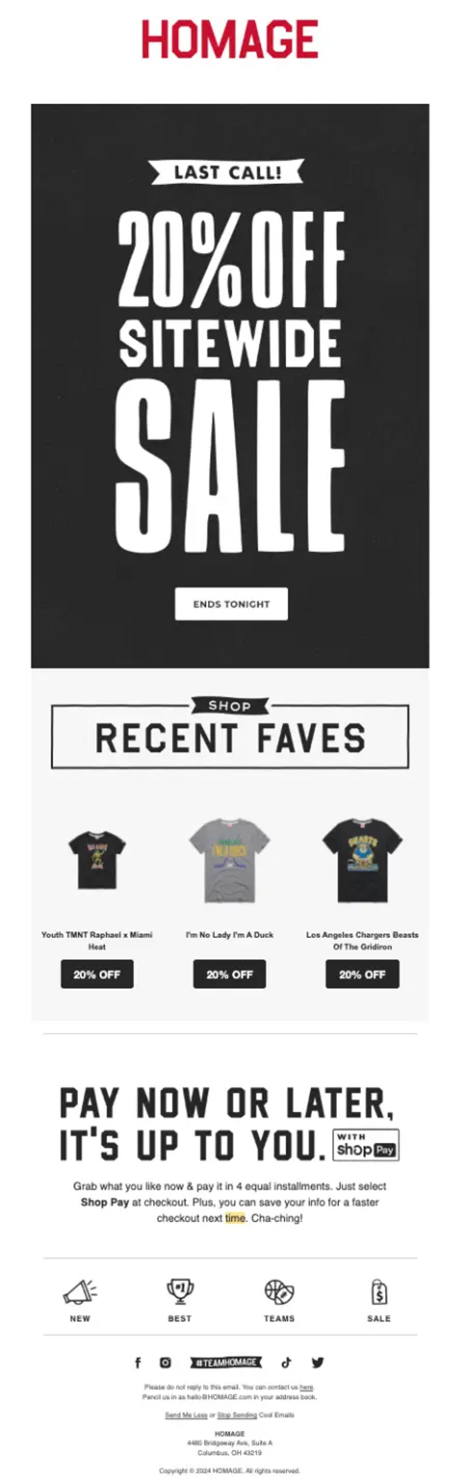 Image shows an email from HOMAGE that has a black background with large white letters, reading “20% off sitewide sale” above the fold. Below the fold, text reads “Recent faves” and shows pictures of t-shirts with CTA buttons.