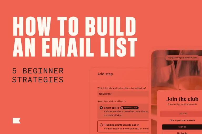 How To Build An Email List: 5 Beginner Tips - Klaviyo