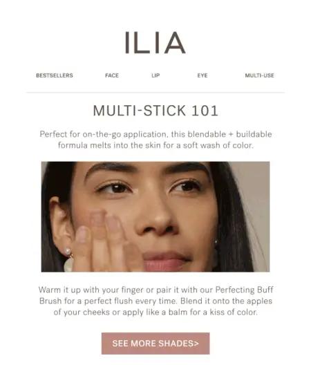 Image shows an email with a hero image of a tanned-skin person applying ILIA’s foundation, with a quick text description of the best way to apply it. Underneath in blush pink is a CTA that says, “See more shades.”