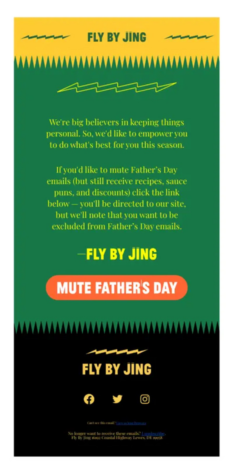 Image shows the body of an email from sauce and seasoning brand Fly By Jing. Featuring the brand’s characteristic bold color scheme with bright yellow font on a kelly green background, the email gives readers the option to opt out of Father’s Day marketing emails with a bright orange CTA button that reads, “Mute Father’s Day.”
