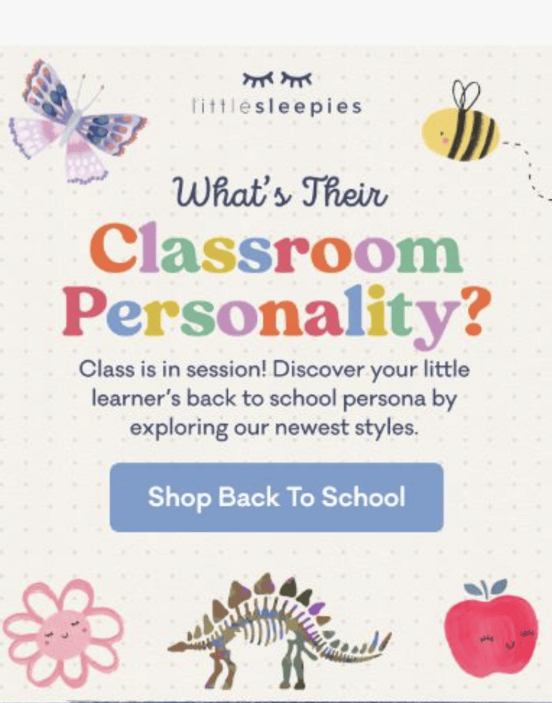 Littlesleepies back-to-school ad: "What's Their Classroom Personality?" with colorful illustrations of a butterfly, bee, flower, dinosaur, and apple, plus a "Shop Back To School" button.
