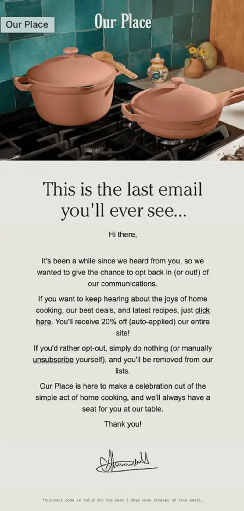 Image shows a win-back email from Our Place, featuring a photo of a pink pot and a pink pan on a stove with a green backsplash above the headline, “This is the last email you’ll ever see.” The rest of the dark gray email copy on a beige background reads like a letter from an old friend, offering the reader the chance to proactively opt back in or out of the brand’s marketing communications.