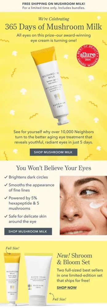 Image shows a bottle of eye cream floating against a yellow background. Underneath is a navy CTA that says, “Shop mushroom milk.” Below are two additional content panels, the second with an image of a light-skinned person with freckles applying cream to their face. In the third panel there are two bottles of lotion side by side with a text-based “shop now” CTA.
