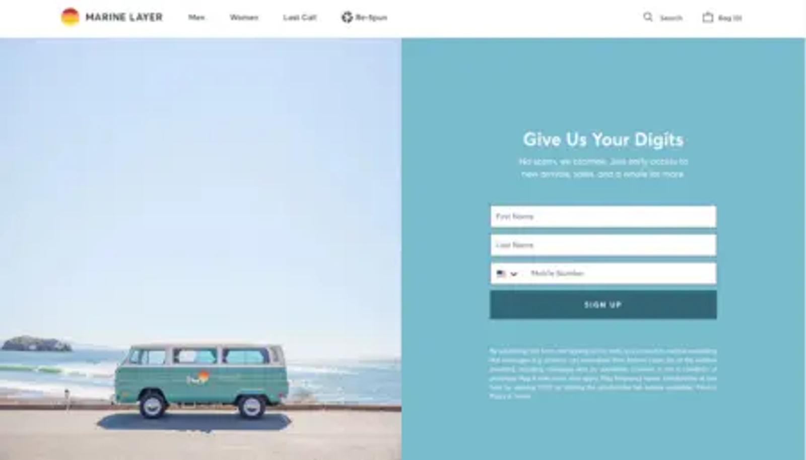 Image shows a sign-up form on the Marine Layer website, encouraging visitors to “give us your digits.” On the left side is an image of a retro van driving past the ocean, and on the right side is copy that reads, “No spam, we promise. Just early access to new arrivals, sales, and a whole lot more,” plus 3 fields: first name, last name, and mobile number. The CTA button reads, “sign up.”