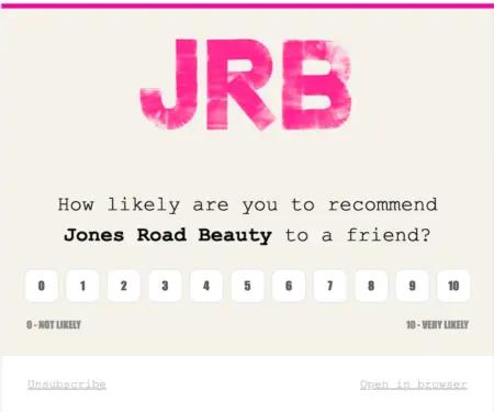 Image shows an email from Jones Road Beauty asking customers how likely they are to recommend the brand to a friend