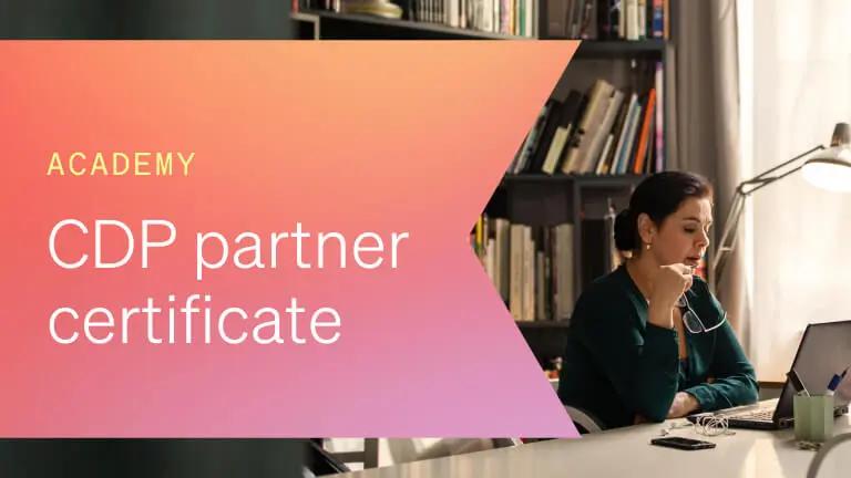 To the right a woman works at her laptop. To the left, text reads "Academy: CDP partner certificate."