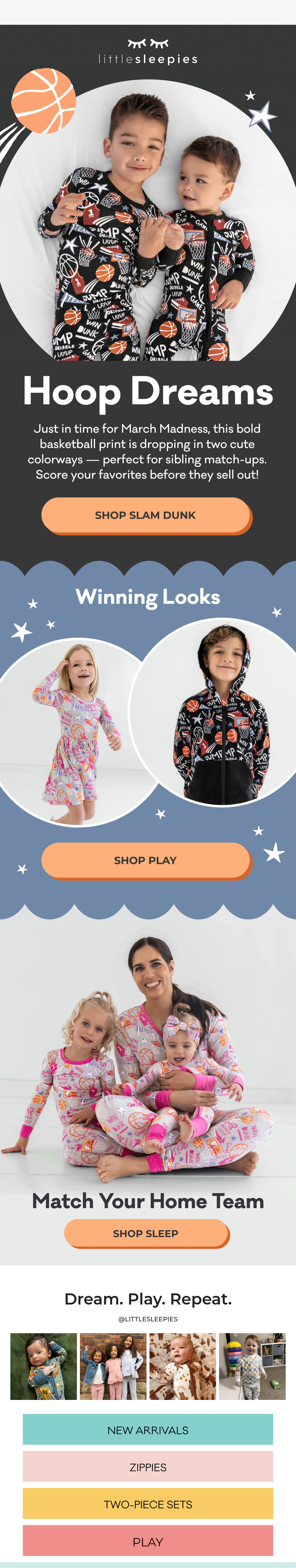 Image shows an email from Little Sleepies featuring an image of two young children wearing basketball-themed pajamas. Beside them is an icon of an orange basketball, and underneath a headline says, “Hoop Dreams”. Below the hero image is a set of two images of young children wearing a pink pajama set and the same basketball set from the above image. Underneath is an email of a person with two children, and they are all wearing a matching pink pajama set. 