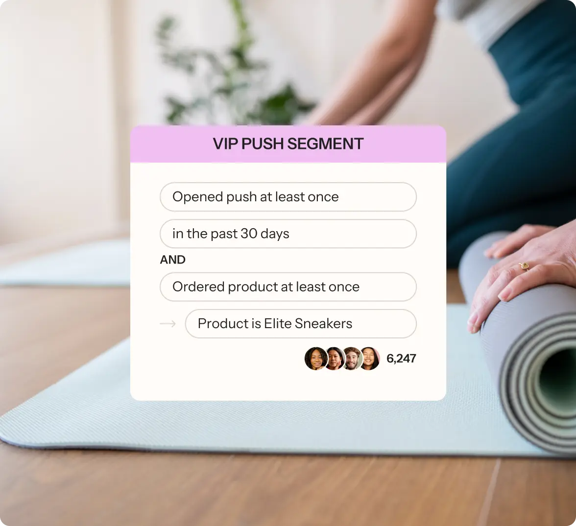 Creating a VIP push segment targeting buyers who have opened push in the past 30 days, with someone rolling out a yoga mat in a yoga studio the background