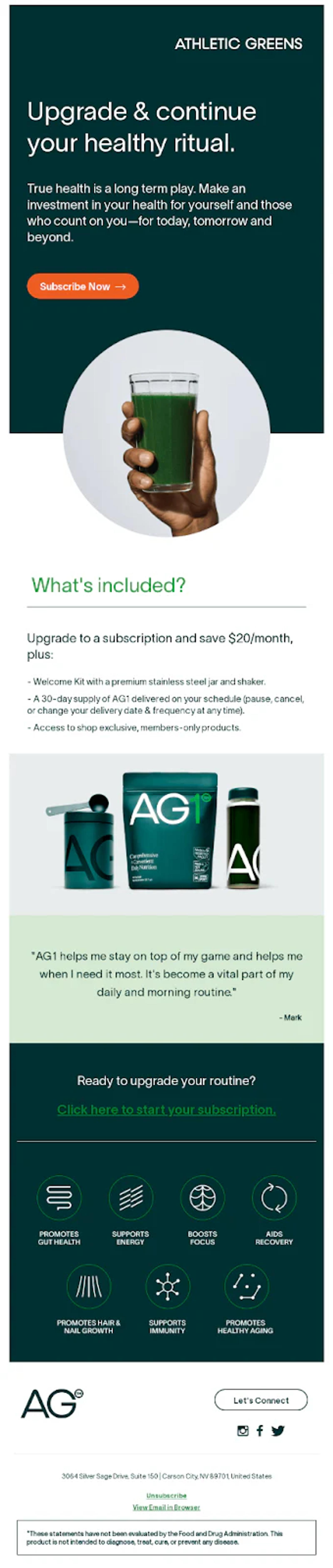 Cross- and up-sell email from AG1 in dark green, cream, and orange. The headline reads, “Upgrade & continue your healthy ritual,” above an orange “Subscribe Now” button and a hand holding a green AG1 drink. A “What's included?” section lists subscription perks and savings, followed by a product shot of the AG1 pouch, box, and bottle, a customer testimonial, and a “Click here to start your subscription” link. The bottom half shows a row of benefit icons (gut health, energy, focus, immunity, and more) and the AG1 logo.