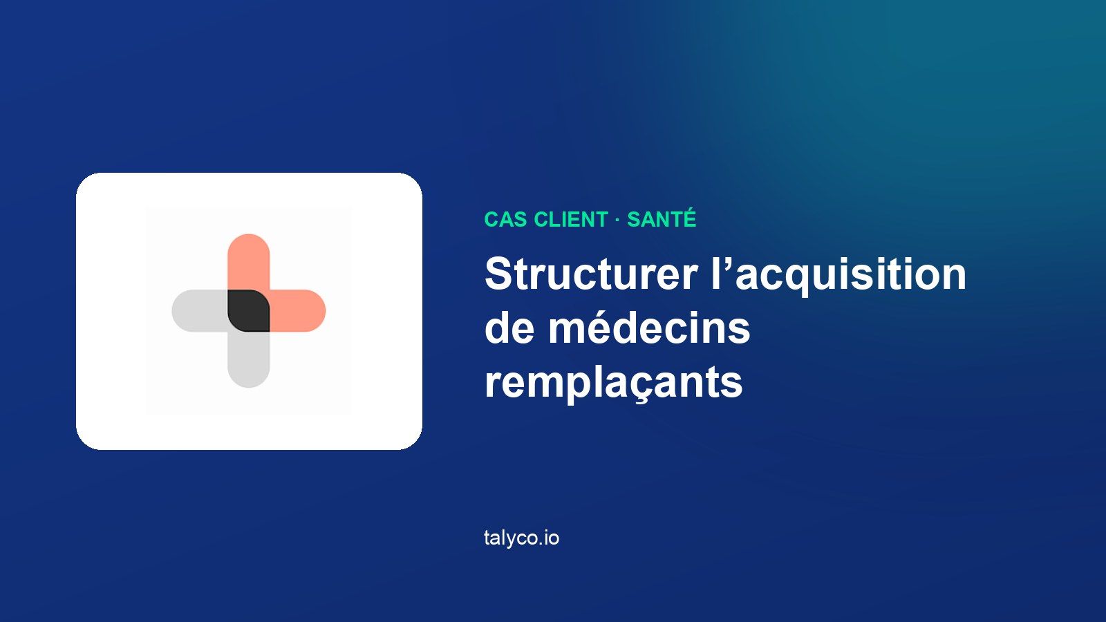Cas client Remplax : structurer l'acquisition de médecins remplaçants