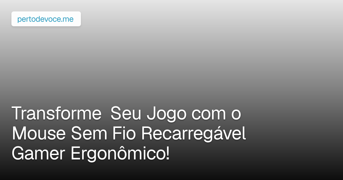 Transforme Seu Jogo com o Mouse Sem Fio Recarregável Gamer Ergonômico!