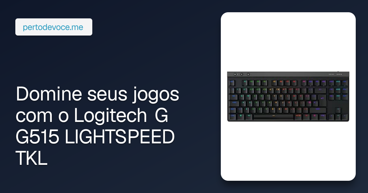 Domine seus jogos com o Logitech G G515 LIGHTSPEED TKL