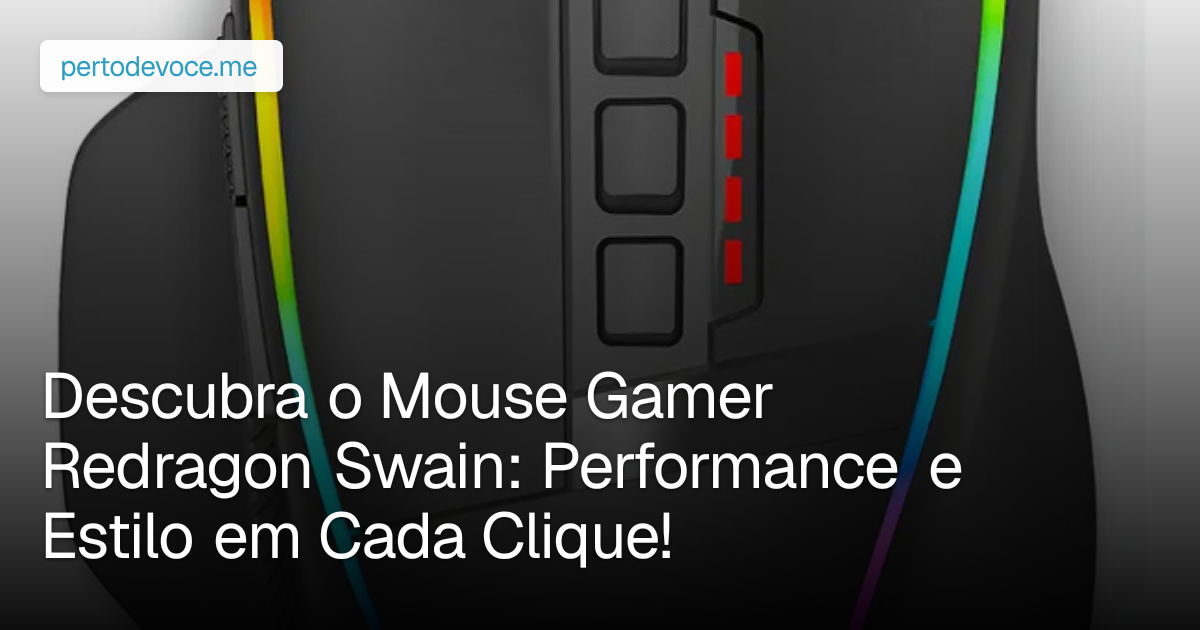 Descubra o Mouse Gamer Redragon Swain: Performance e Estilo em Cada Clique!