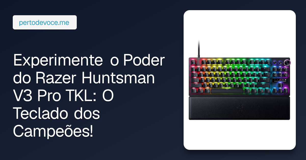 Experimente o Poder do Razer Huntsman V3 Pro TKL: O Teclado dos Campeões!
