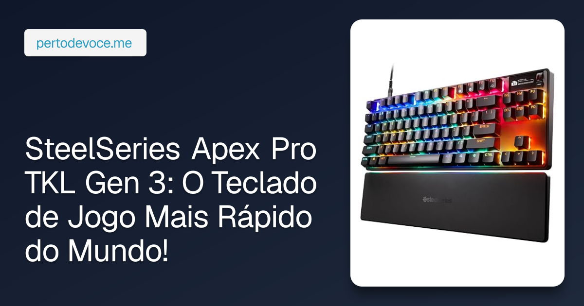 SteelSeries Apex Pro TKL Gen 3: O Teclado de Jogo Mais Rápido do Mundo!