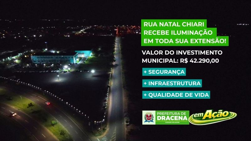 Prefeitura de Dracena conclui instalação de iluminação pública na Rua Natal Chiari