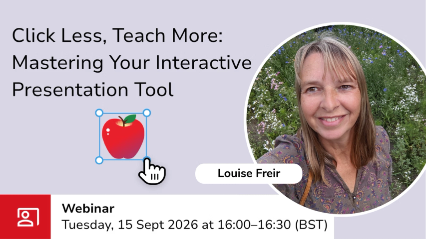 Click Less, Teach More: Mastering Your Interactive Presentation Tool graphic webinar 15 Sept 2026 at 4pm BST