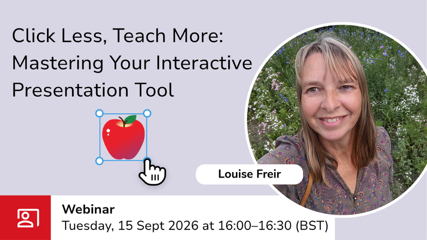 Click Less, Teach More: Mastering Your Interactive Presentation Tool graphic webinar 15 Sept 2026 at 4pm BST