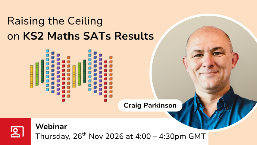 Raising the Ceiling on KS2 Maths SATs Results