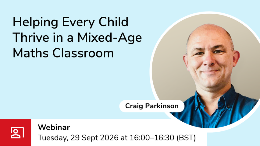 Helping Every Child Thrive in a Mixed-Age Maths Classroom graphic webinar 29 sept 2026 at 4pm BST