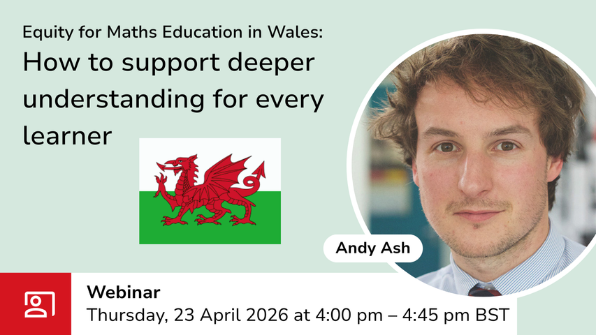 Equity for Maths Education in Wales: How to support deeper understanding for every learner webinar graphic with event details