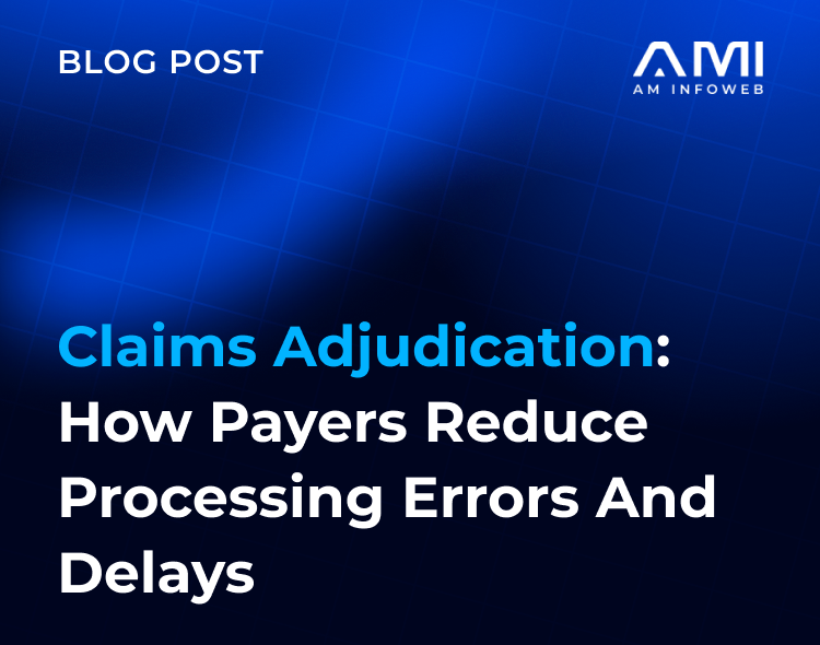 Claims Adjudication: How Payers Reduce Processing Errors and Delays