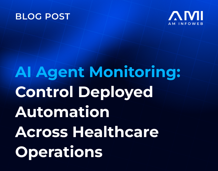 AI Agent Monitoring: Control Deployed Automation Across Healthcare Operations