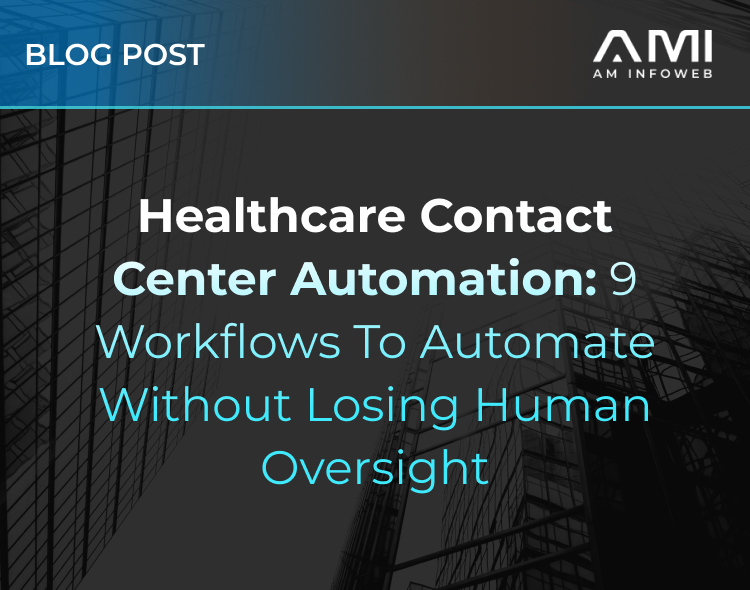 Healthcare Contact Center Automation: 9 Workflows With Human Oversight